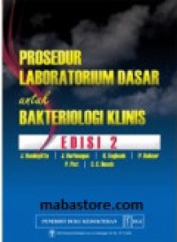 Image of Prosedur Laboratorium Dasar untuk Bakteriologi Klinis Ed. 2
