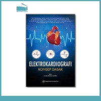 Image of Elektrokardiografi: Konsep Dasar Dan Praktik Klinik